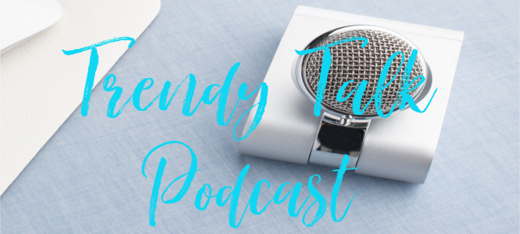 Trendy Talk Podcast