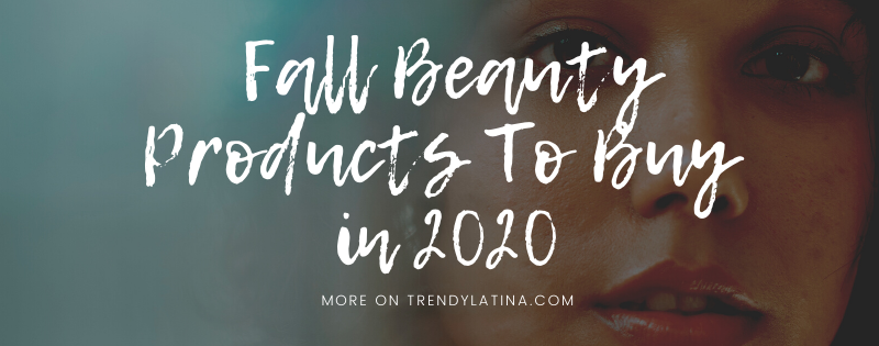 Fall Beauty Products To Buy 2020