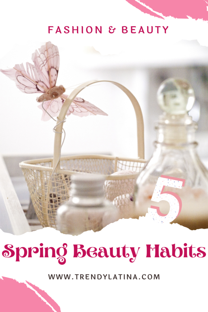 5 spring beauty habits
