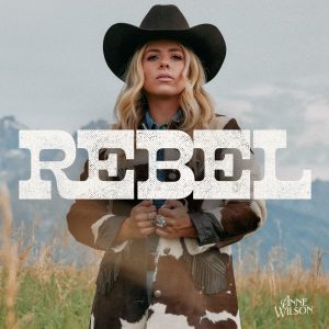 Anne Wilson Rebel new album